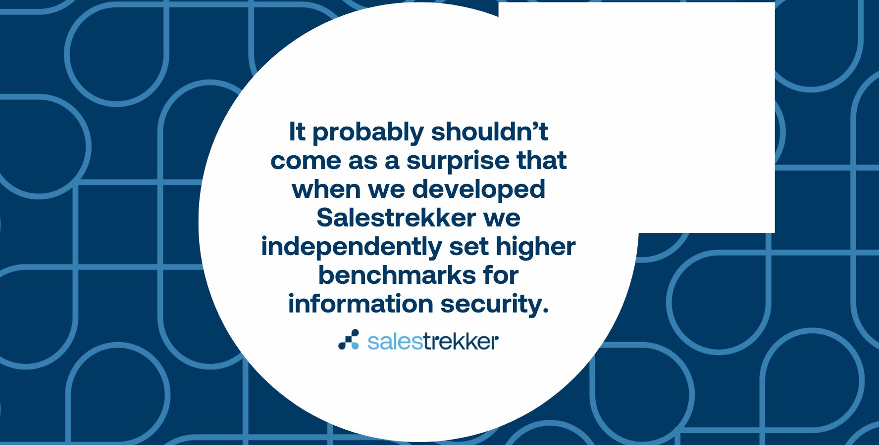Setting higher benchmarks for Information Security with Salestrekker